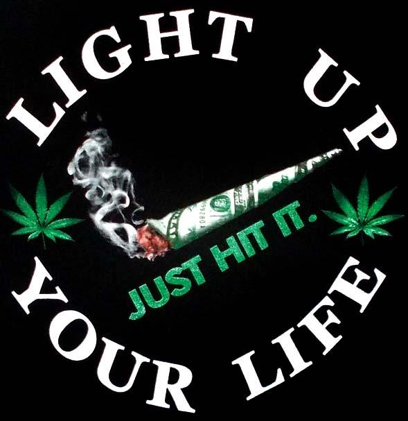 Marijuana Weed Pot  T Shirt - Light Up Your Life-Just Hit It image