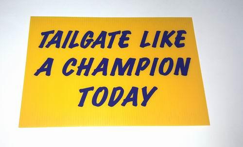 "Tailgate Like A Champion Today" Sign - Measures 12" x 18"