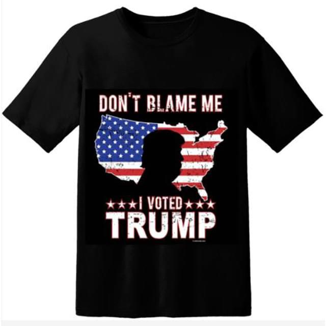 "Don't Blame Me I Voted For Trump" Black Shirts image