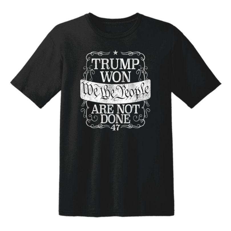 "Trump Won - We Are Not Done " T-Shirts - Black XXL image