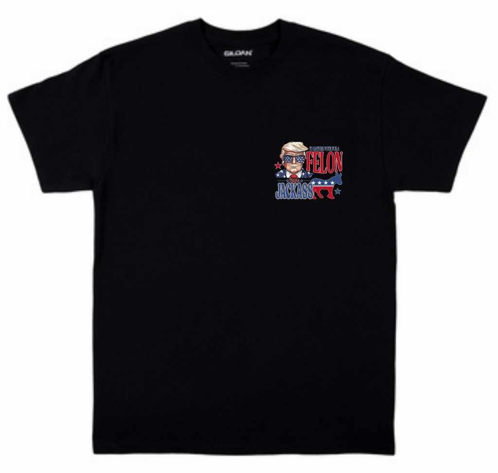 "I'd Rather Vote For A Felon Than a Jackass" Small Logo T-Shirts - Black XXL image