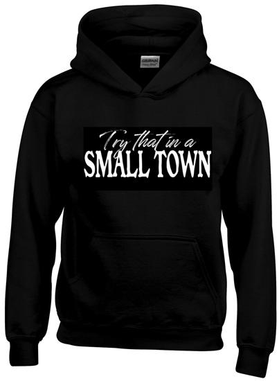 "Try That In A Small Town" Hoodies - Black M/L/XL image